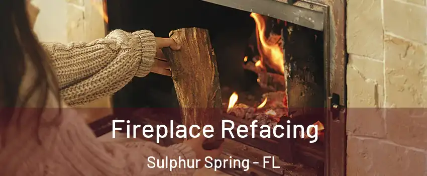 Fireplace Refacing Sulphur Spring - FL