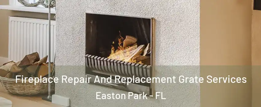 Fireplace Repair And Replacement Grate Services Easton Park - FL