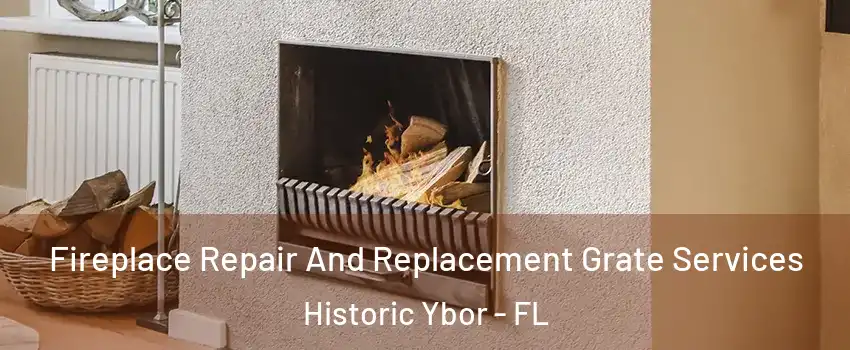 Fireplace Repair And Replacement Grate Services Historic Ybor - FL