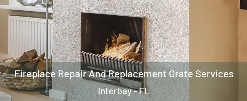 Fireplace Repair And Replacement Grate Services Interbay - FL
