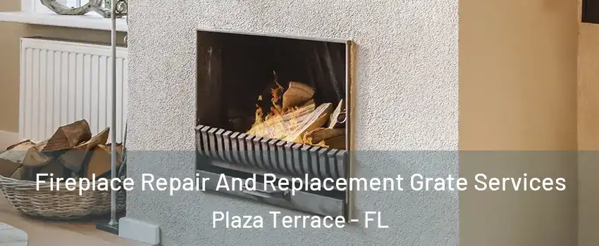 Fireplace Repair And Replacement Grate Services Plaza Terrace - FL