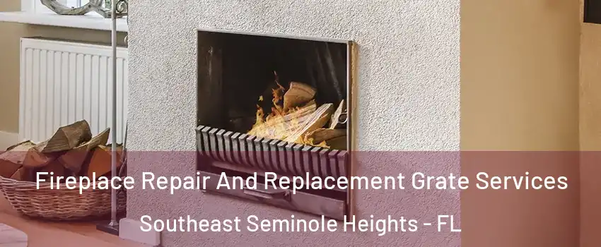 Fireplace Repair And Replacement Grate Services Southeast Seminole Heights - FL