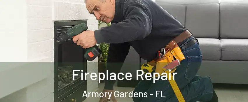 Fireplace Repair Armory Gardens - FL