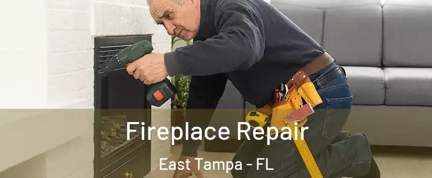 Fireplace Repair East Tampa - FL
