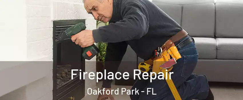 Fireplace Repair Oakford Park - FL