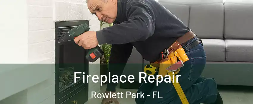 Fireplace Repair Rowlett Park - FL