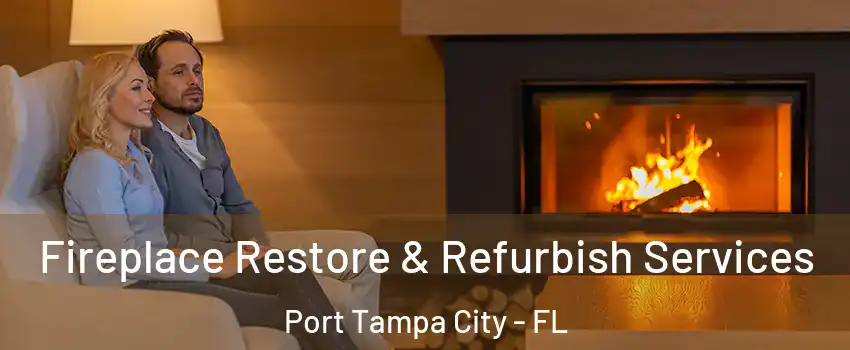 Fireplace Restore & Refurbish Services Port Tampa City - FL