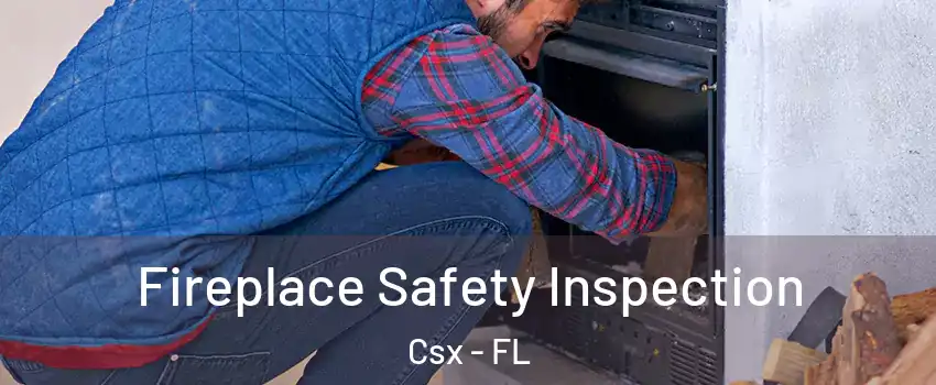 Fireplace Safety Inspection Csx - FL