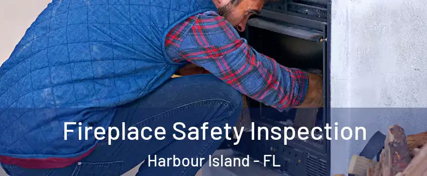 Fireplace Safety Inspection Harbour Island - FL