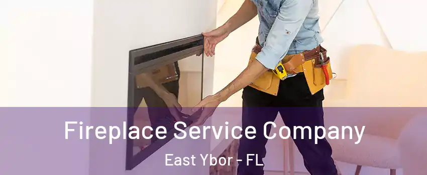 Fireplace Service Company East Ybor - FL