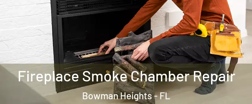 Fireplace Smoke Chamber Repair Bowman Heights - FL