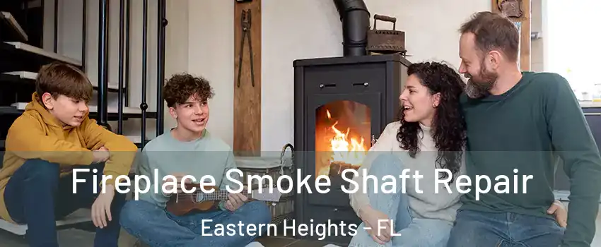Fireplace Smoke Shaft Repair Eastern Heights - FL