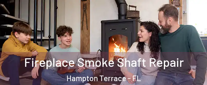 Fireplace Smoke Shaft Repair Hampton Terrace - FL