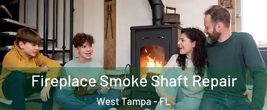 Fireplace Smoke Shaft Repair West Tampa - FL