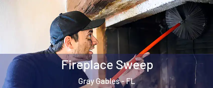 Fireplace Sweep Gray Gables - FL