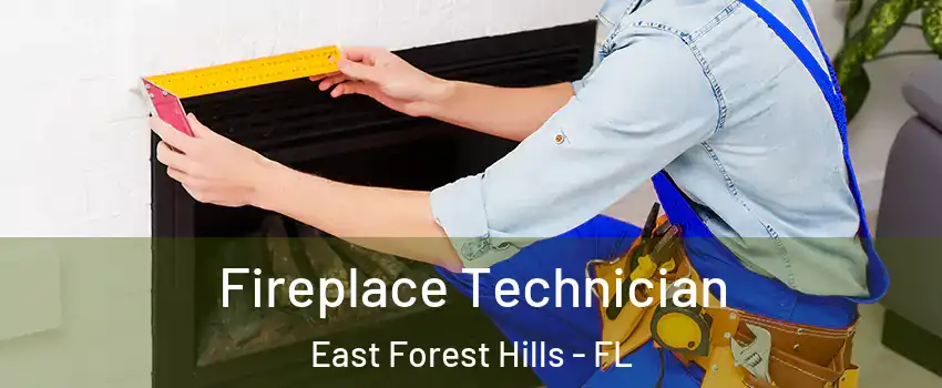 Fireplace Technician East Forest Hills - FL