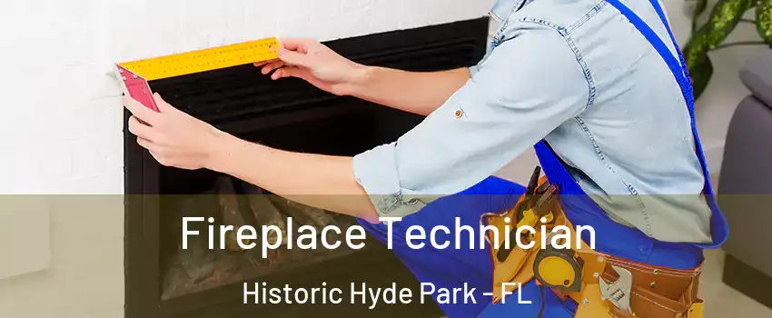 Fireplace Technician Historic Hyde Park - FL