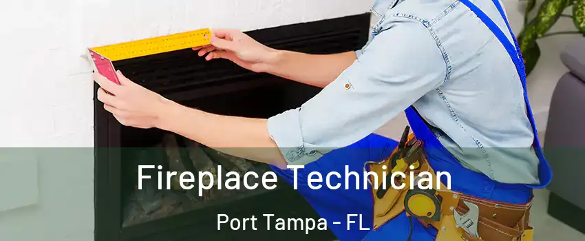 Fireplace Technician Port Tampa - FL