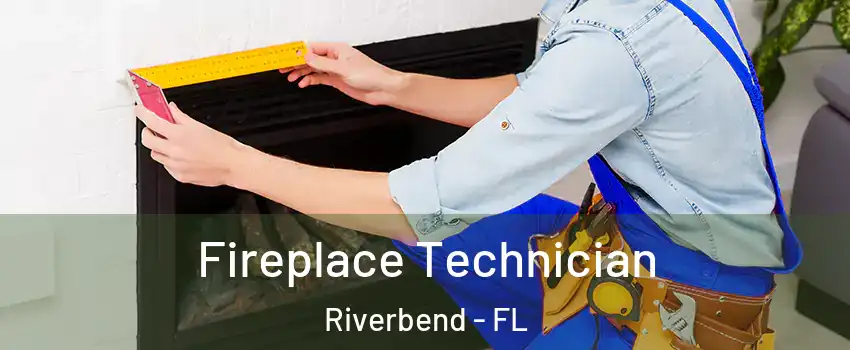 Fireplace Technician Riverbend - FL