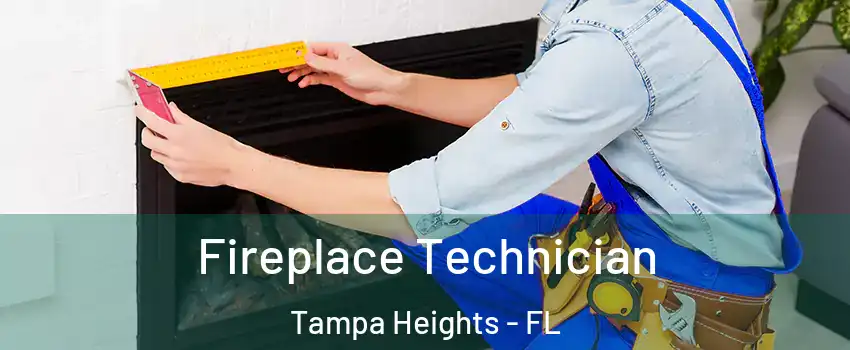 Fireplace Technician Tampa Heights - FL