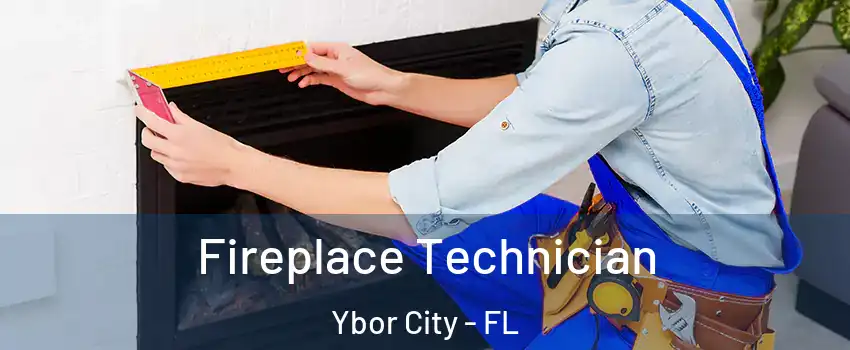 Fireplace Technician Ybor City - FL