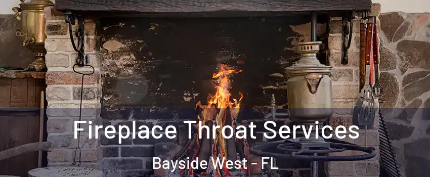 Fireplace Throat Services Bayside West - FL