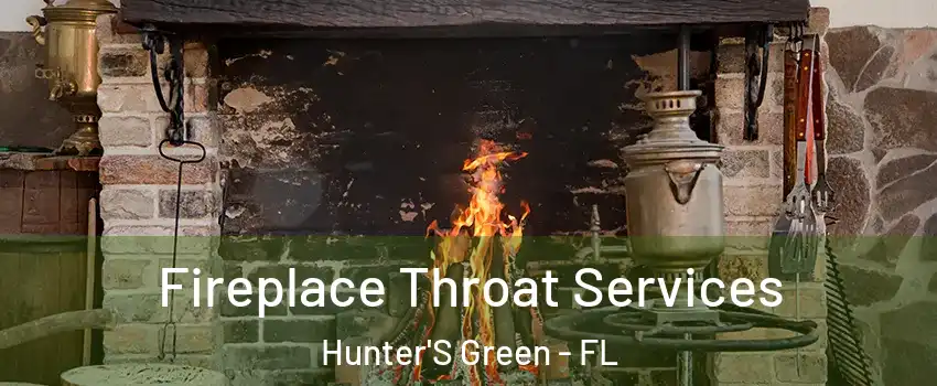 Fireplace Throat Services Hunter'S Green - FL