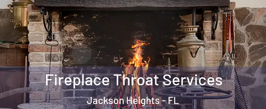 Fireplace Throat Services Jackson Heights - FL