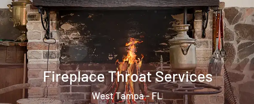 Fireplace Throat Services West Tampa - FL