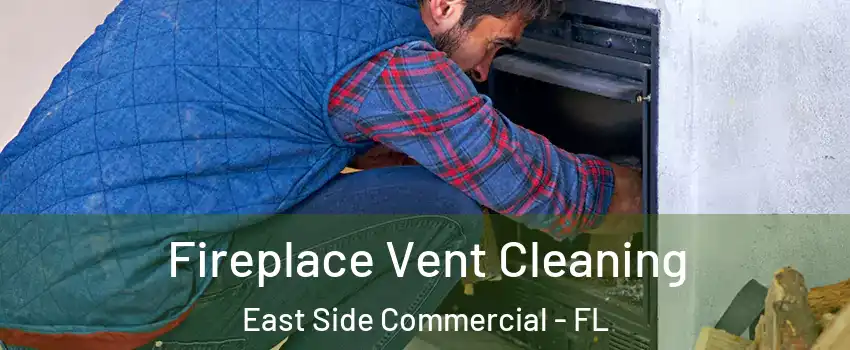 Fireplace Vent Cleaning East Side Commercial - FL