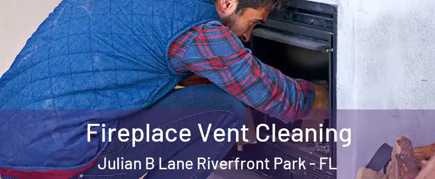 Fireplace Vent Cleaning Julian B Lane Riverfront Park - FL