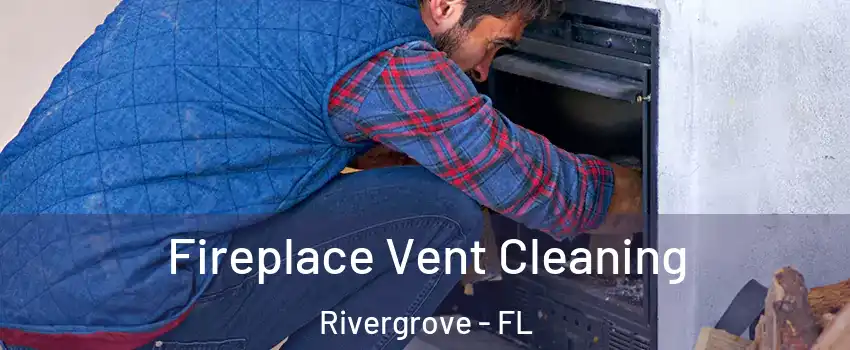 Fireplace Vent Cleaning Rivergrove - FL