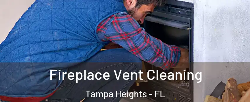 Fireplace Vent Cleaning Tampa Heights - FL