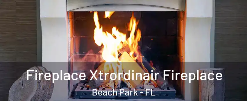 Fireplace Xtrordinair Fireplace Beach Park - FL