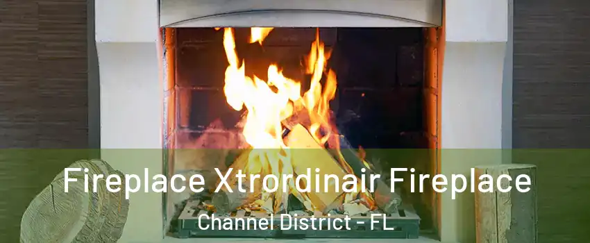 Fireplace Xtrordinair Fireplace Channel District - FL