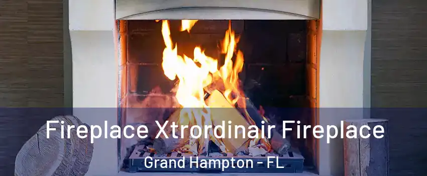 Fireplace Xtrordinair Fireplace Grand Hampton - FL
