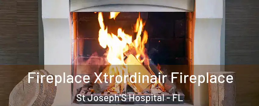 Fireplace Xtrordinair Fireplace St Joseph'S Hospital - FL