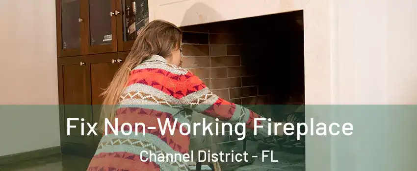 Fix Non-Working Fireplace Channel District - FL