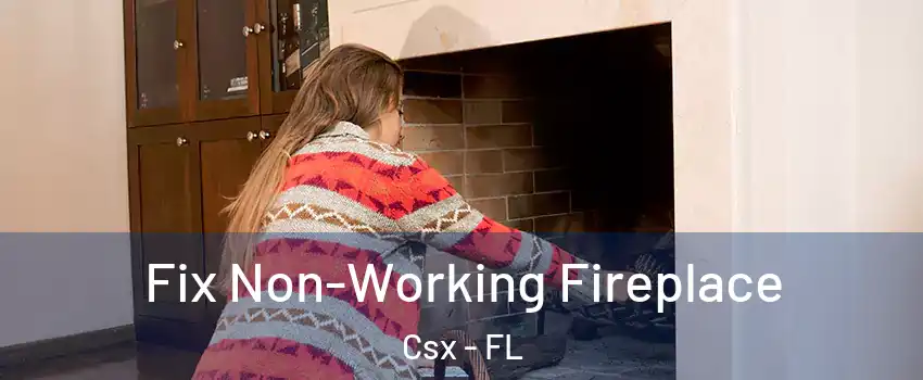 Fix Non-Working Fireplace Csx - FL
