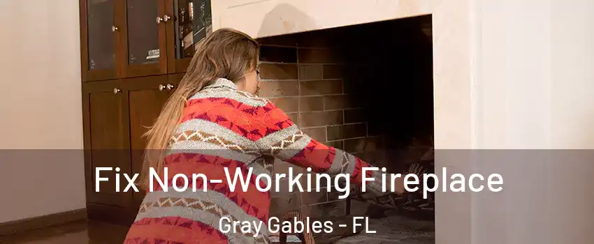 Fix Non-Working Fireplace Gray Gables - FL