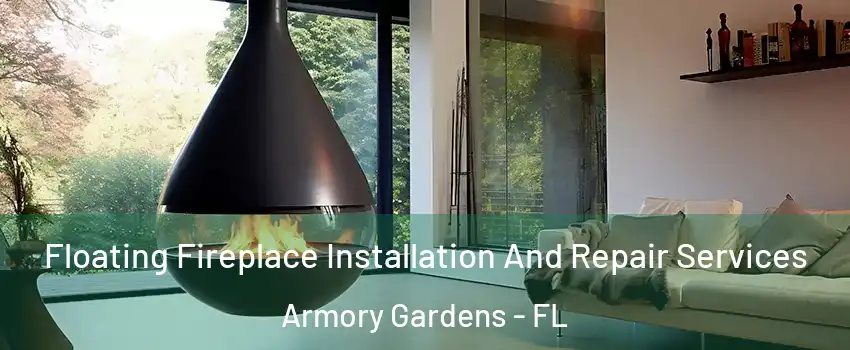 Floating Fireplace Installation And Repair Services Armory Gardens - FL