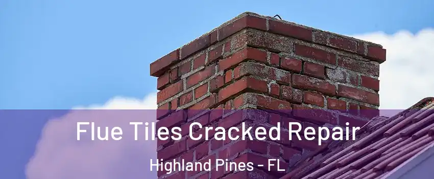 Flue Tiles Cracked Repair Highland Pines - FL