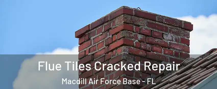 Flue Tiles Cracked Repair Macdill Air Force Base - FL