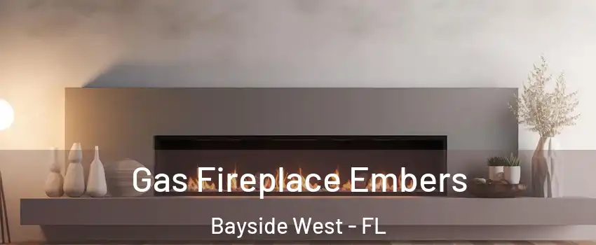 Gas Fireplace Embers Bayside West - FL