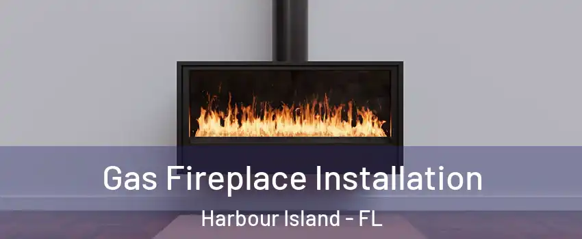 Gas Fireplace Installation Harbour Island - FL