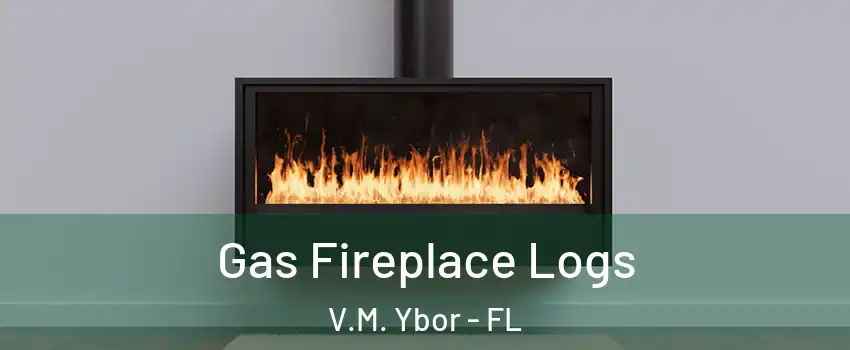 Gas Fireplace Logs V.M. Ybor - FL