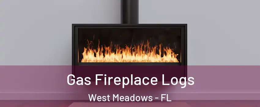 Gas Fireplace Logs West Meadows - FL