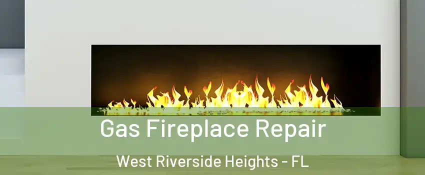 Gas Fireplace Repair West Riverside Heights - FL
