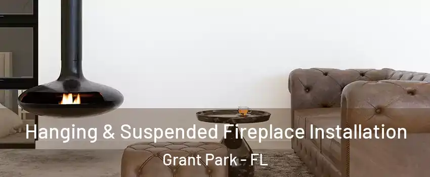 Hanging & Suspended Fireplace Installation Grant Park - FL