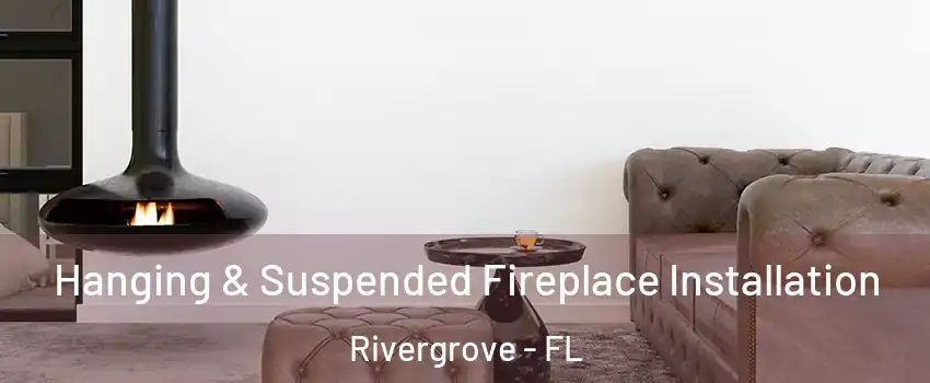 Hanging & Suspended Fireplace Installation Rivergrove - FL